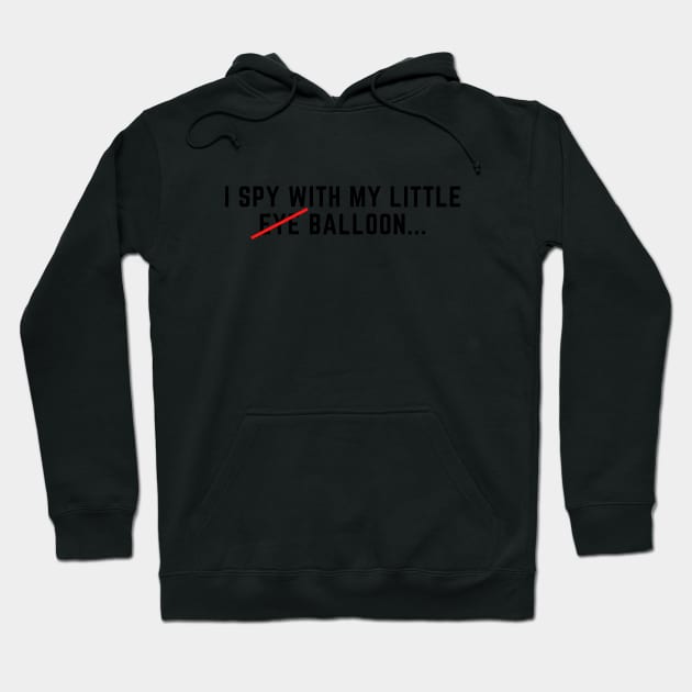 I spy with my little eye...I mean balloon. Chinese spy balloon Hoodie by C-Dogg